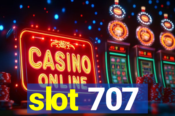 slot 707